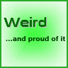 weird and proud Pictures, Images and Photos
